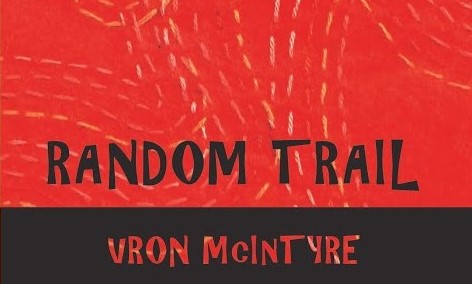 REVIEW: VRON MCINTYRE’S ‘RANDOM TRAIL’